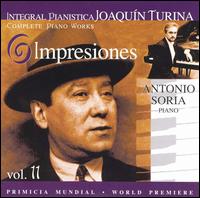 Joaquín Turina Complete Piano Works, Vol. 11: Impresiones von Antonio Soria