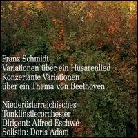 Franz Schmidt: Variationen über ein Husarenlied; Konzerte Variationen über ein Thema von Beethoven von Alfred Eschwe