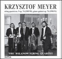 Krzysztof Meyer: String Quartet No. 9; Piano Quintet von Wilanow String Quartet