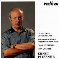 Ernse Pfiffner: Cambiamenti Concertanto; Monologue über Frieden und Krieg; Componimento; Don Quijote von Various Artists