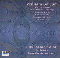 William Bolcom: Scherzo Fantasy; Three Donald Hall Songs; Sessions II & III; Virtuosity Rag; Haunted Labyrinth von Detroit Chamber Winds