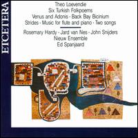 Theo Loevendie: Six Turkish Folkpoems; Venus and Adonis; Back Bay Bicinium; Strides; Music for flute and piano von Ed Spanjaard