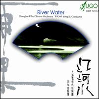 River Water: Chinese Orchestral Works von Shanghai Film Orchestra