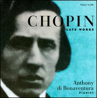 Chopin: Late Works for Piano von Anthony di Bonaventura