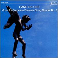 Hans Eklund: Music for Orchestra; Fantasia; String Quartet No. 3 von Various Artists