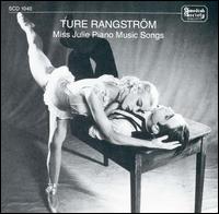 Ture Rangström: Miss Julie; Piano Music; Songs von Various Artists