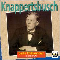 Kneppertsbusch & The Berlin Philharmonic von Hans Knappertsbusch