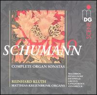 Schumann: Complete Organ Sonatas von Reinhard Kluth