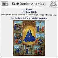 Pierre de la Rue: Mass of the Seven Sorrows of the Blessed Virgin; Easter Mass von Michel Sanvoisin