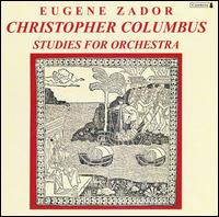 Eugene Zador: Christopher Columbus; Studies for Orchestra von Various Artists