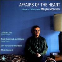 Affairs of the Heart: Music of Marjan Mozetich von Mario Bernardi