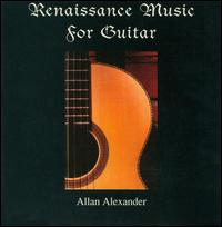 Renaissance Music for Guitar von Allan Alexander