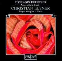 Conradin Kreutzer: Lieder von Christian Elsner