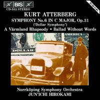 Kurt Atterberg: Symphony No. 6; A Värmland Rhapsody; Ballad without Words Op56 von Jun'ichi Hirokami