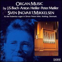 Organ Music by Bach, Heiller, Møller von Sven-Ingvart Mikkelsen