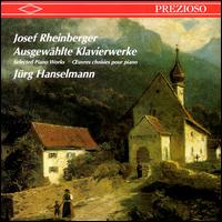 Josef Rheinberger: Selected Piano Works von Jurg Hanselmann