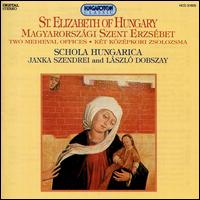 St. Elizabeth of Hungary: Medieval Offices von Schola Hungarica