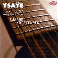 Ysaÿe: Sonatas Op. 27 von Bjarne Kristensen