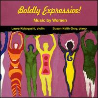 Boldly Expressive: Music by Women von Laura Kobayashi