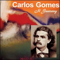 Carlos Gomes: Il Guarany von Various Artists