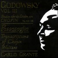 Leopold Godowsky: Studien über die Etüden von Chopin, Vol. 3: Nos. 44-48; Passacaglia; Waltzes von Carlo Grante