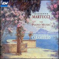 Giuseppe Martucci: Piano Music, Vol. 2 von Francesco Caramiello