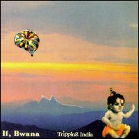 If, Bwana: Tripping India von If, Bwana