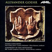 Alexander Goehr: Piano Concerto; Symphony in One Movement von Various Artists