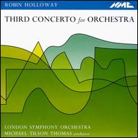 Robin Holloway: Third Concerto for Orchestra von Michael Tilson Thomas