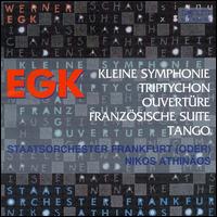 Werner Egk: Kleine Symphonie; Triptychon; Ouvertüre; Französische Suite; Tango von Various Artists