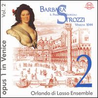 Barbara Strozzi: Opus 1 in Venice, Vol. 2 von Orlando di Lasso Ensemble