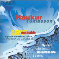 Haukur Tomasson: Spirall; Arhringur; Violin Concerto; Stemma von Caput Ensemble