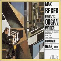 Max Reger: Complete Organ Works, Vol. 5 von Rosalinde Haas