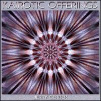 Kairotic Offerings von Jerry Gerber