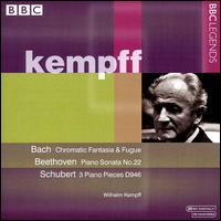 Bach: Chromatic Fantasia & Fugue; Beethoven: Piano Sonata No. 22; Schubert: 3 Piano Pieces von Wilhelm Kempff