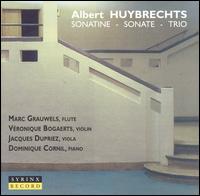 Albert Huybrechts: Sonatine; Sonate; Trio von Various Artists