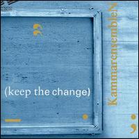 Keep the Change von KammarensembleN