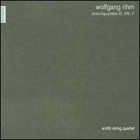 Wolfgang Rihm:  String Quartets 1, 8 & 5 von Arditti String Quartet