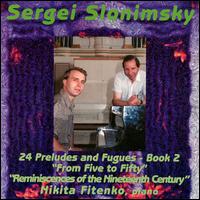 Sergei Slonimsky: Preludes and Fugues, Book 2; From Five to Fifty; Reminiscences of the 19th Century von Nikita Fitenko