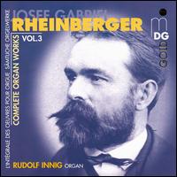 Rheinberger: Complete Organ Works, Vol.3 von Rudolf Innig