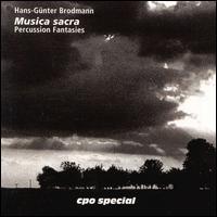 Musica Sacra: Percussion Fantasies by Hans-Günter Brodmann von Hans-günter Brodmann