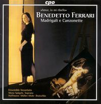 Benedetto Ferrari: Madrigali e Canzonette von Ensemble Incanto