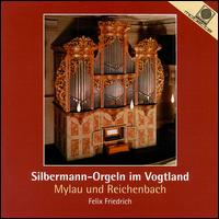 Silbermann-Orgeln im Vogtland (Mylau und Reichenbach) von Felix Friedrich