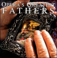 Opera's Greatest Fathers von Various Artists