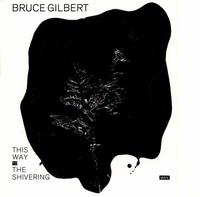 This Way to the Shivering Man von Bruce Gilbert