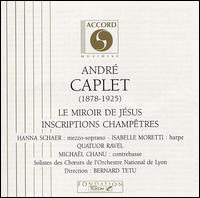 André Caplet: Le Miroir de Jésus / Inscriptions Champêtres von Various Artists