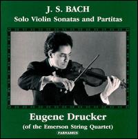 Bach: Solo Violin Sonatas and Partitas von Eugene Drucker