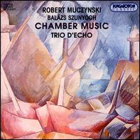 Robert Muczynski, Balázs Szunyogh: Chamber Music von Various Artists