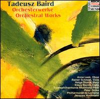 Tadeusz Baird: Orchestral Works von Various Artists