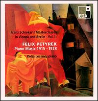 Felix Petyrek: Piano Music, 1915-28 von Kolja Lessing